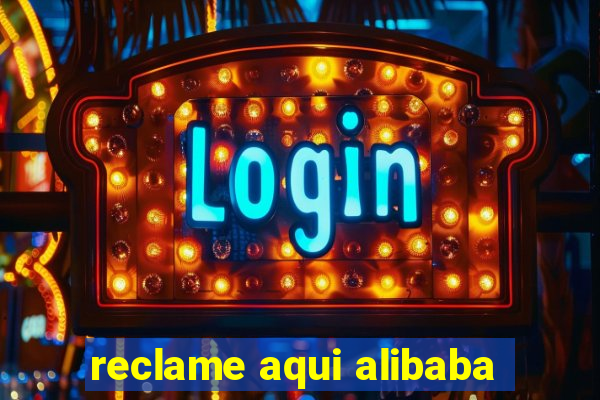 reclame aqui alibaba